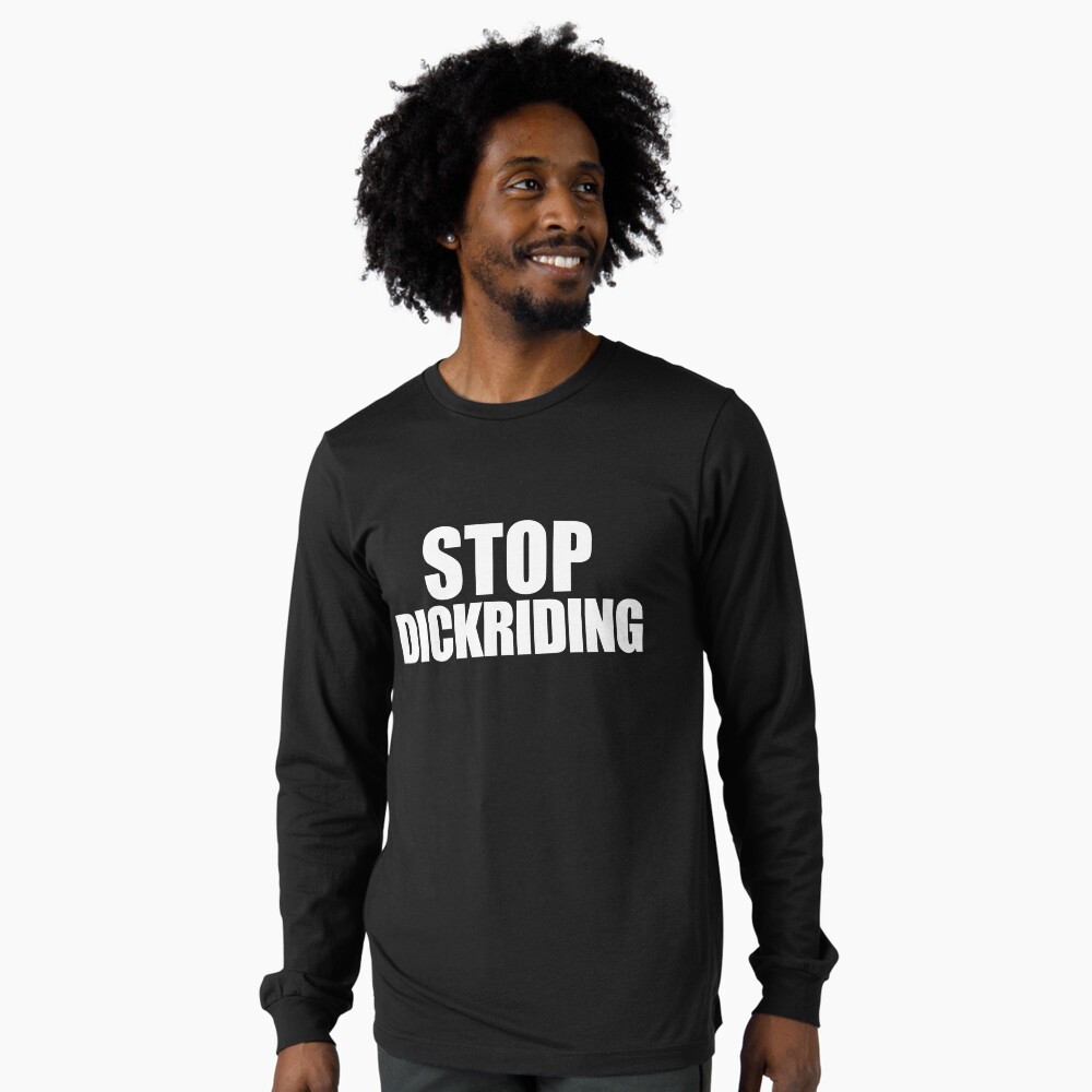 stop dick riding shirt